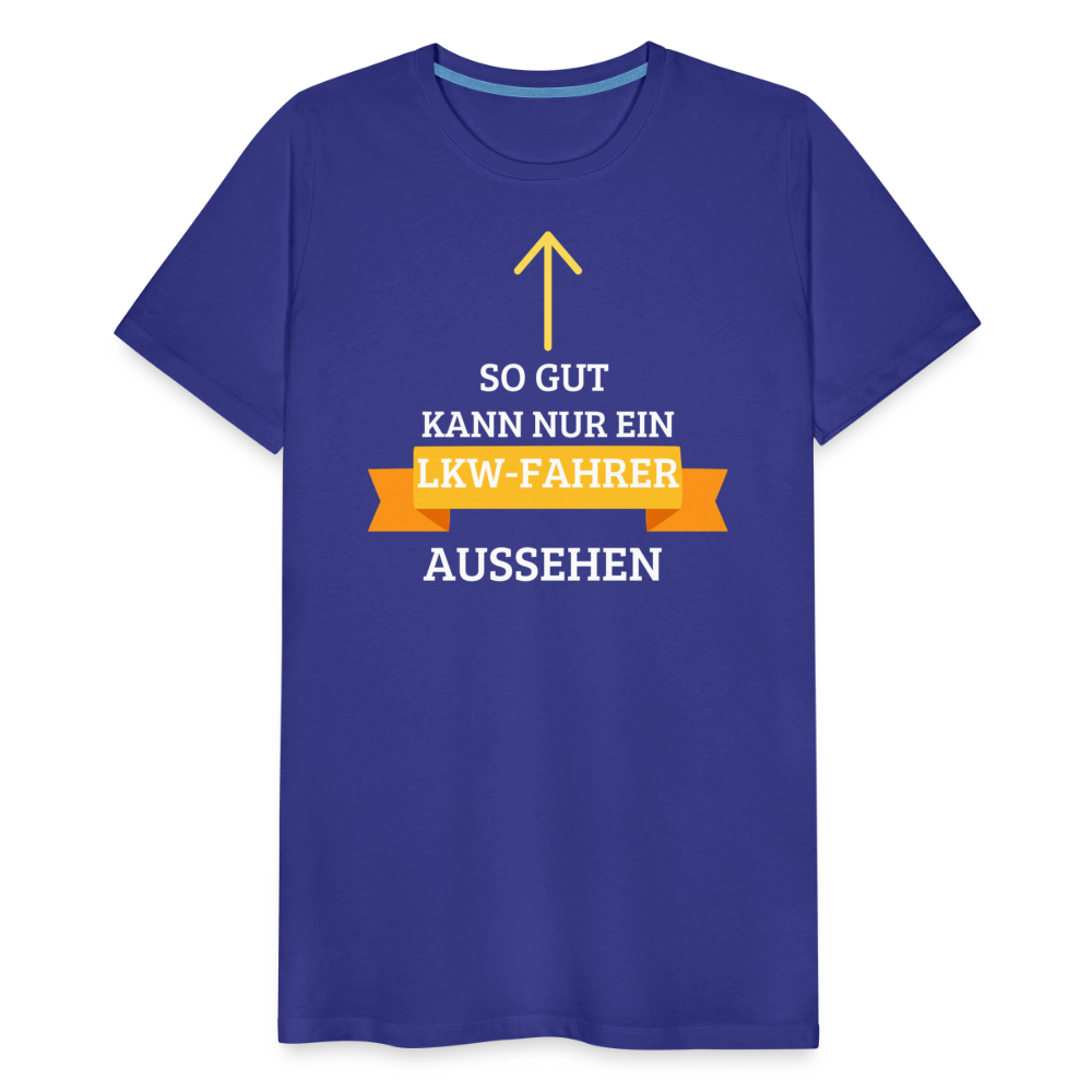 Männer Premium T-Shirt - LKW Aussehen Spruch - Königsblau