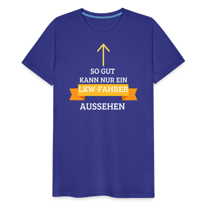 Männer Premium T-Shirt - LKW Aussehen Spruch - Königsblau