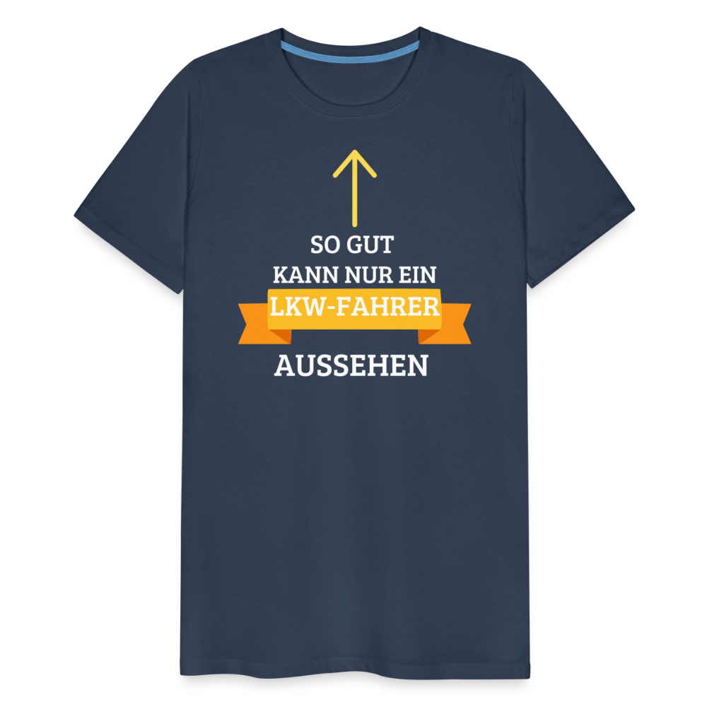 Männer Premium T-Shirt - LKW Aussehen Spruch - Navy