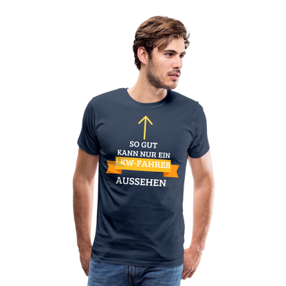 Männer Premium T-Shirt - LKW Aussehen Spruch - Navy