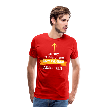 Männer Premium T-Shirt - LKW Aussehen Spruch - Rot