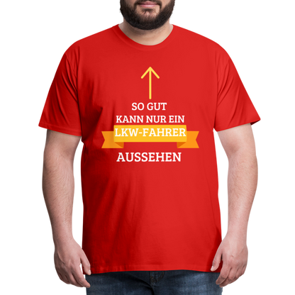 Männer Premium T-Shirt - LKW Aussehen Spruch - Rot