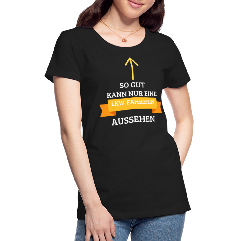 Frauen Premium T-Shirt - LKW Spruch - Schwarz