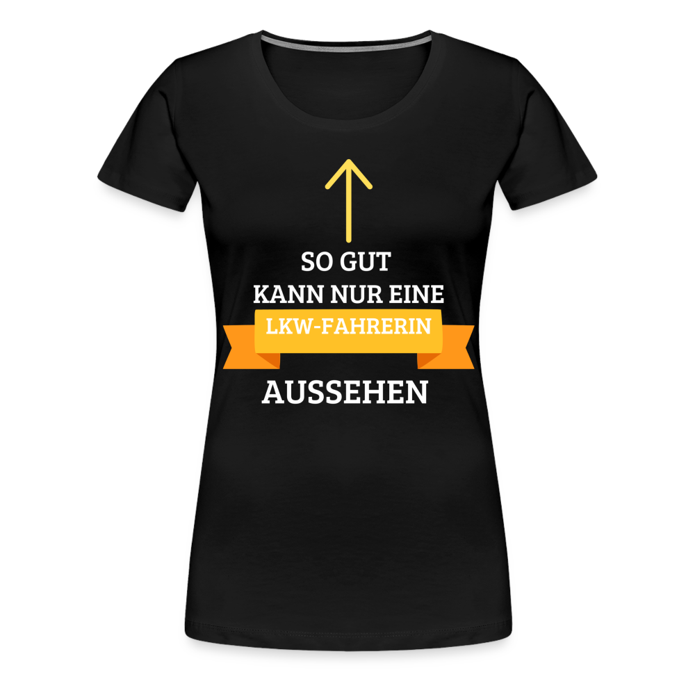 Frauen Premium T-Shirt - LKW Spruch - Schwarz