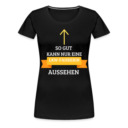 Frauen Premium T-Shirt - LKW Spruch - Schwarz