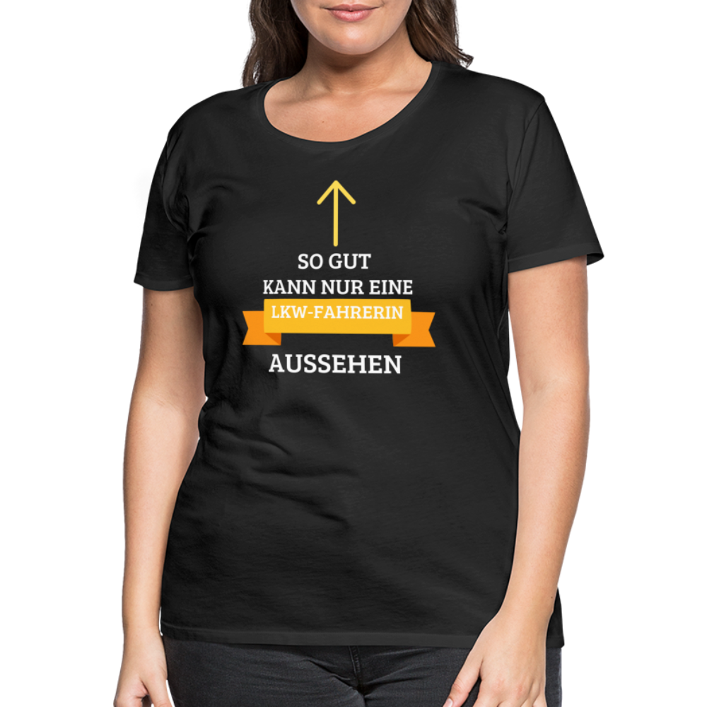 Frauen Premium T-Shirt - LKW Spruch - Schwarz