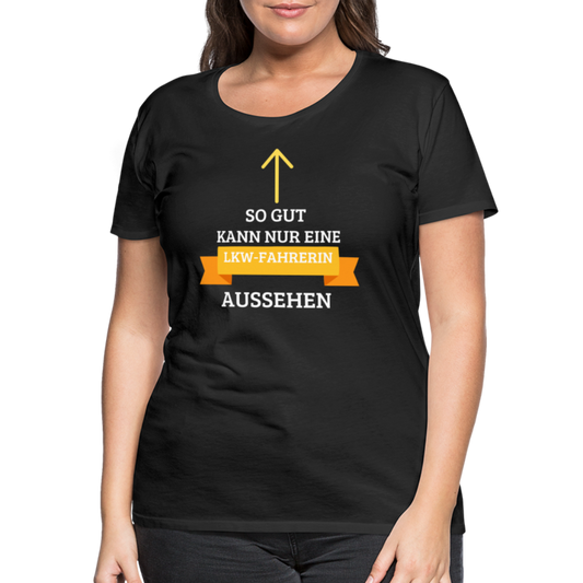 Frauen Premium T-Shirt - LKW Spruch - Schwarz