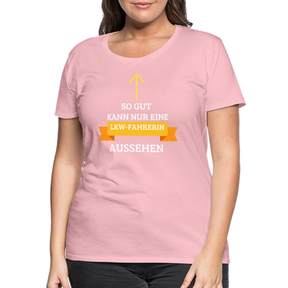 Frauen Premium T-Shirt - LKW Spruch - Hellrosa