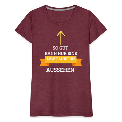 Frauen Premium T-Shirt - LKW Spruch - Bordeauxrot meliert