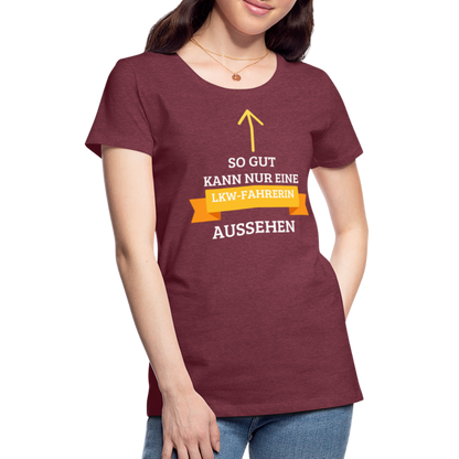 Frauen Premium T-Shirt - LKW Spruch - Bordeauxrot meliert