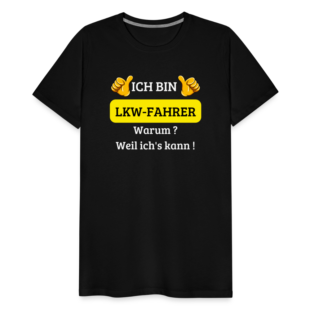 Männer Premium T-Shirt - LKW Spruch Weil ich's kann! - Schwarz