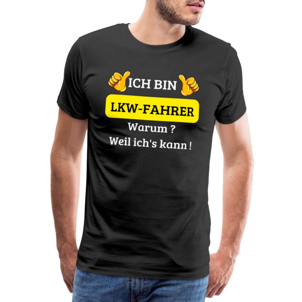 Männer Premium T-Shirt - LKW Spruch Weil ich's kann! - Schwarz