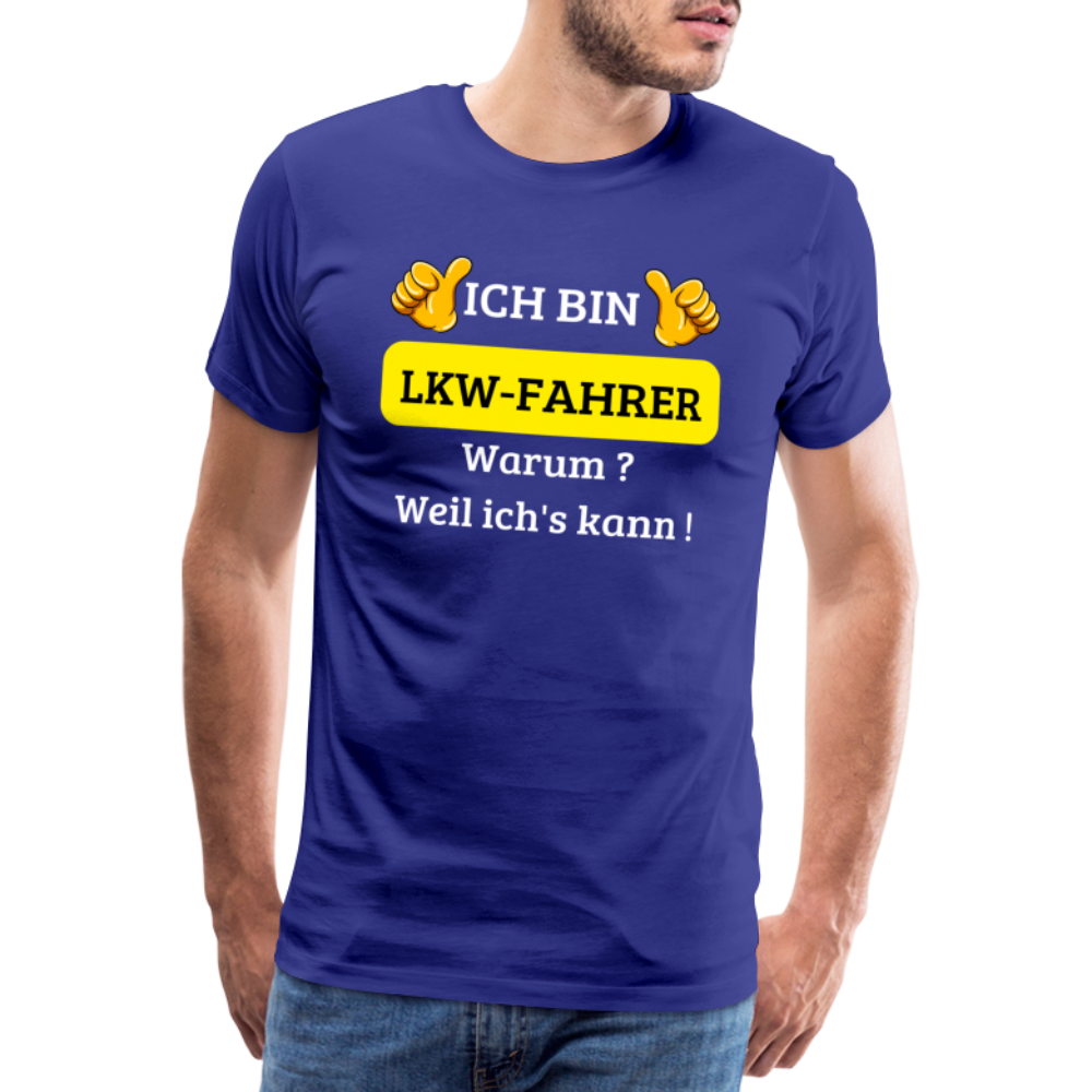 Männer Premium T-Shirt - LKW Spruch Weil ich's kann! - Königsblau