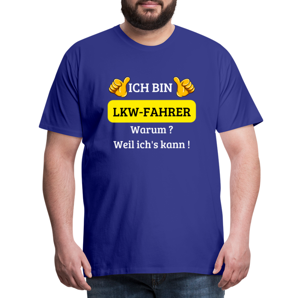 Männer Premium T-Shirt - LKW Spruch Weil ich's kann! - Königsblau