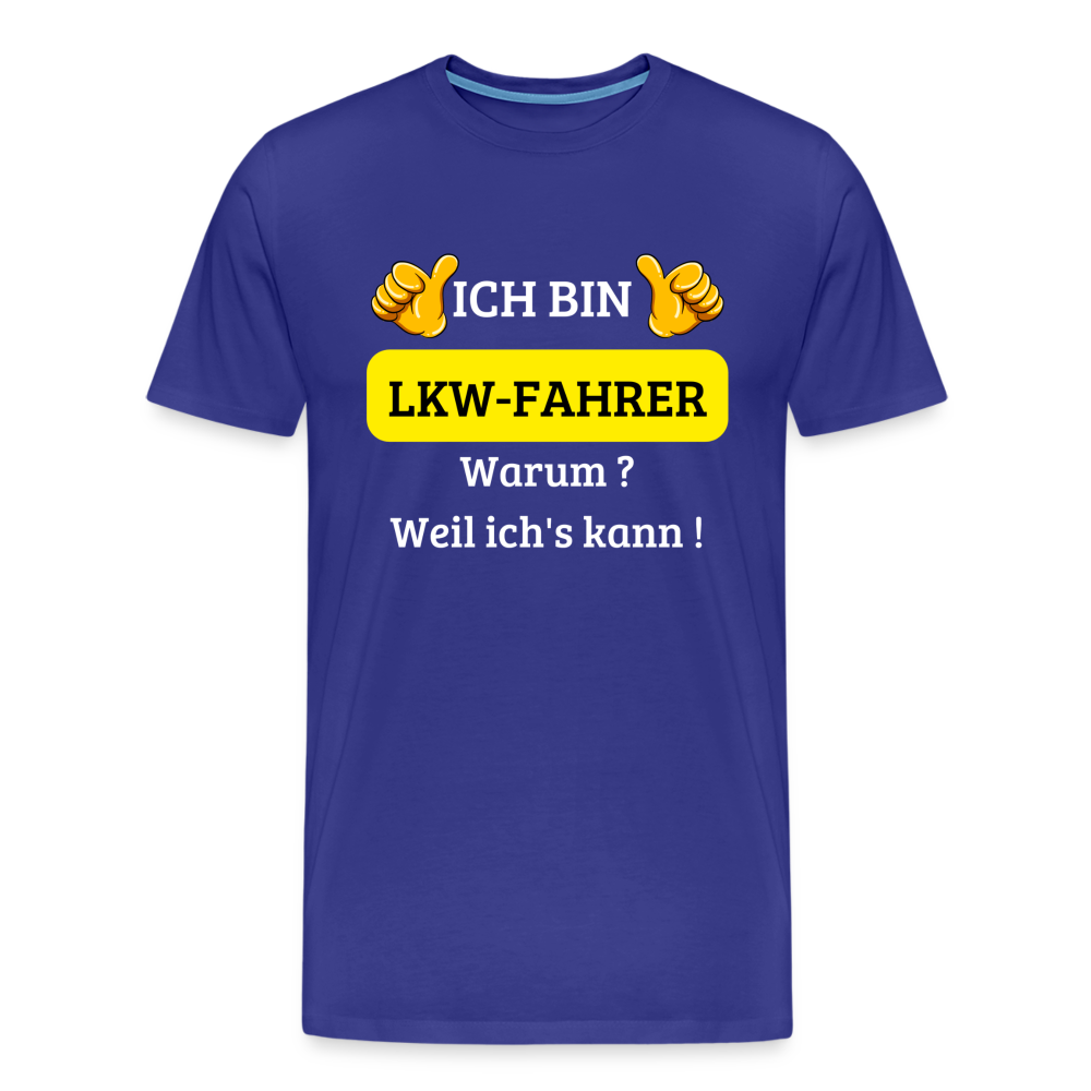 Männer Premium T-Shirt - LKW Spruch Weil ich's kann! - Königsblau