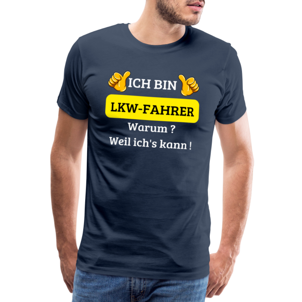 Männer Premium T-Shirt - LKW Spruch Weil ich's kann! - Navy