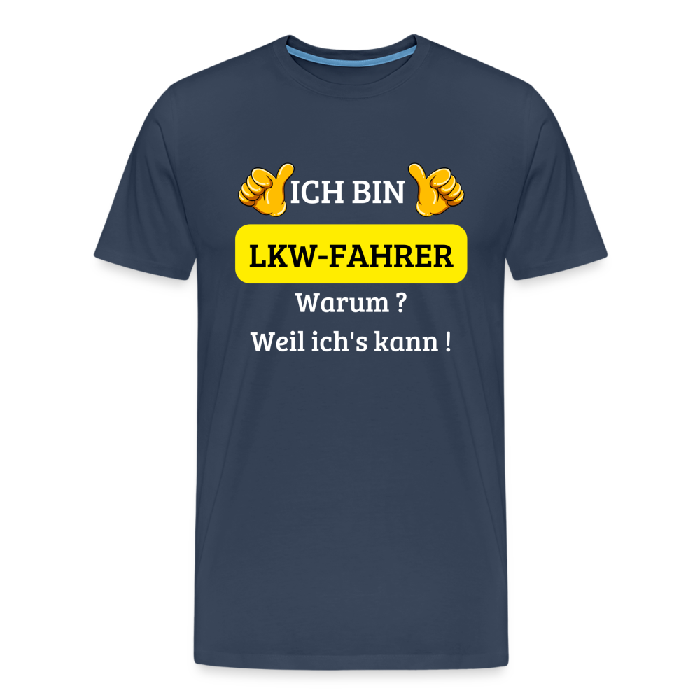 Männer Premium T-Shirt - LKW Spruch Weil ich's kann! - Navy