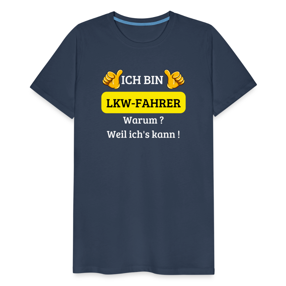 Männer Premium T-Shirt - LKW Spruch Weil ich's kann! - Navy