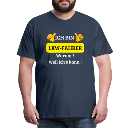 Männer Premium T-Shirt - LKW Spruch Weil ich's kann! - Navy