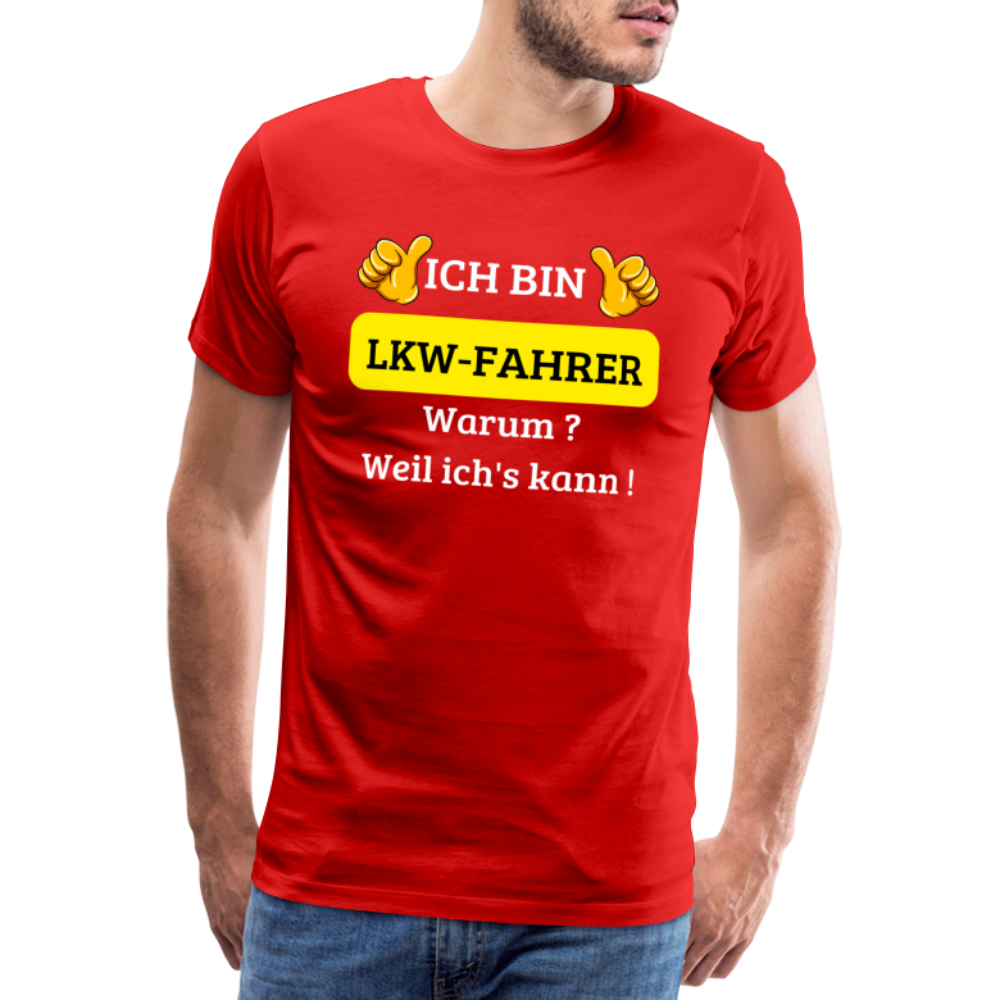 Männer Premium T-Shirt - LKW Spruch Weil ich's kann! - Rot