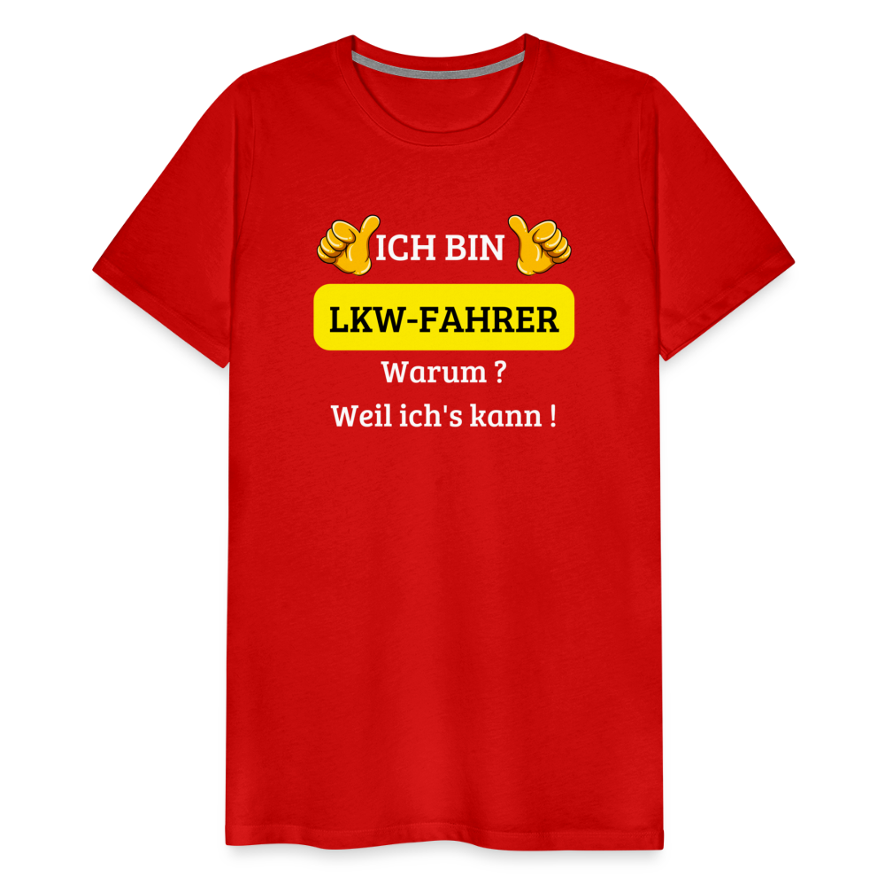 Männer Premium T-Shirt - LKW Spruch Weil ich's kann! - Rot