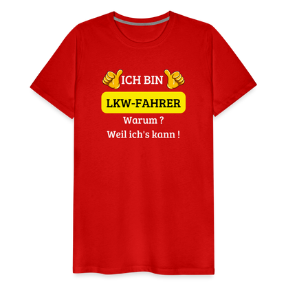 Männer Premium T-Shirt - LKW Spruch Weil ich's kann! - Rot