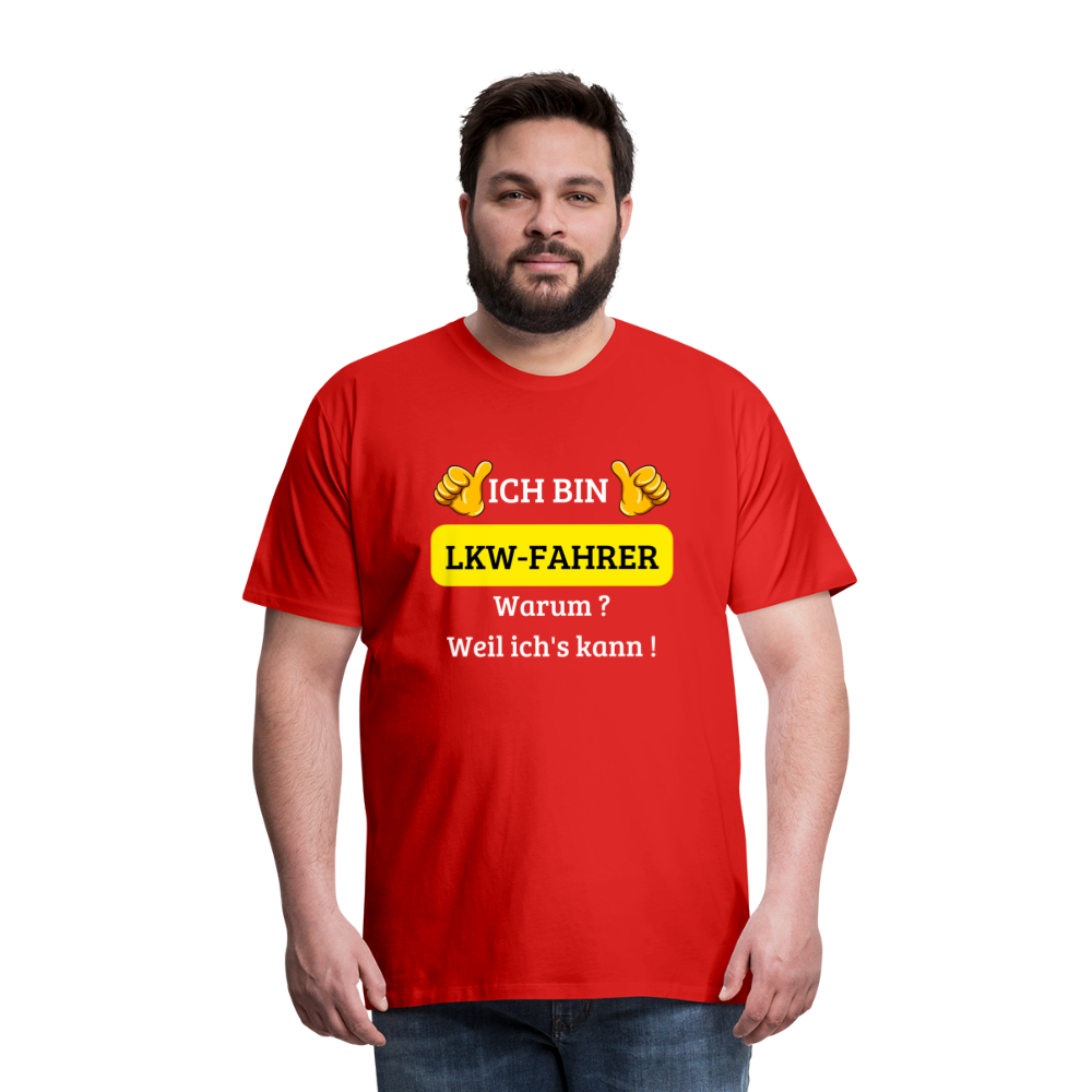 Männer Premium T-Shirt - LKW Spruch Weil ich's kann! - Rot