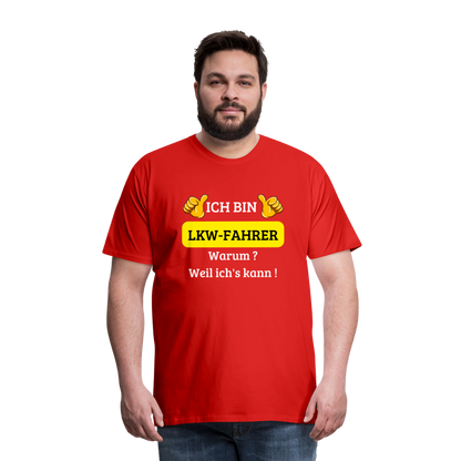 Männer Premium T-Shirt - LKW Spruch Weil ich's kann! - Rot