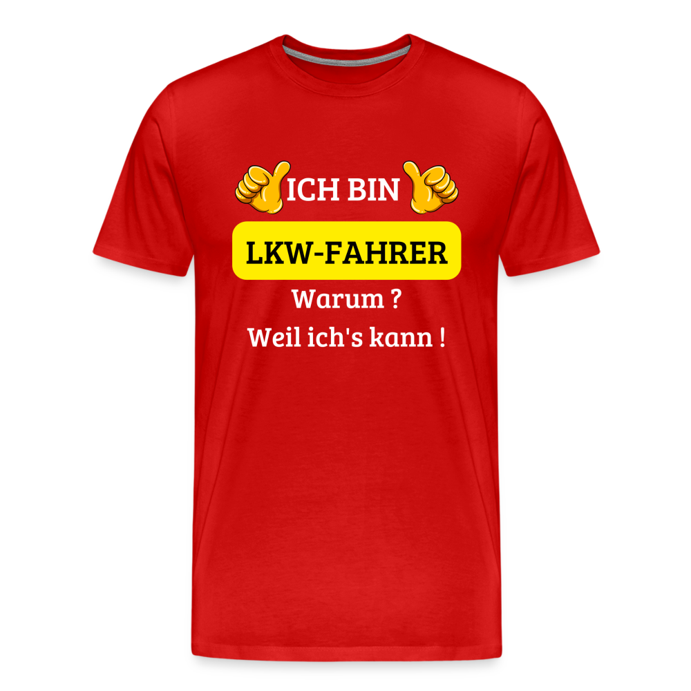 Männer Premium T-Shirt - LKW Spruch Weil ich's kann! - Rot