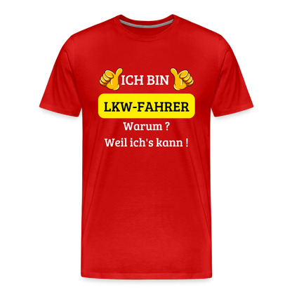 Männer Premium T-Shirt - LKW Spruch Weil ich's kann! - Rot