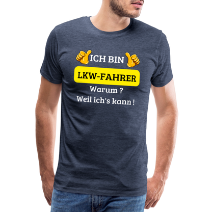 Männer Premium T-Shirt - LKW Spruch Weil ich's kann! - Blau meliert