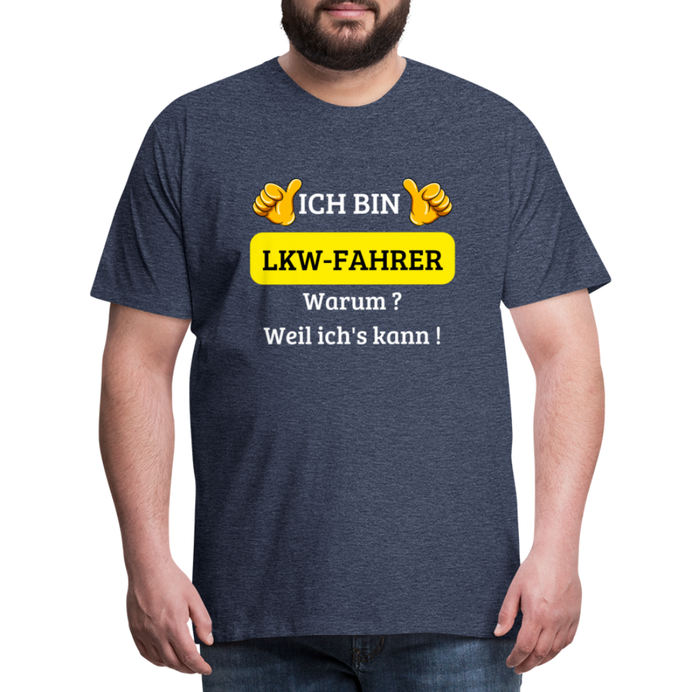 Männer Premium T-Shirt - LKW Spruch Weil ich's kann! - Blau meliert