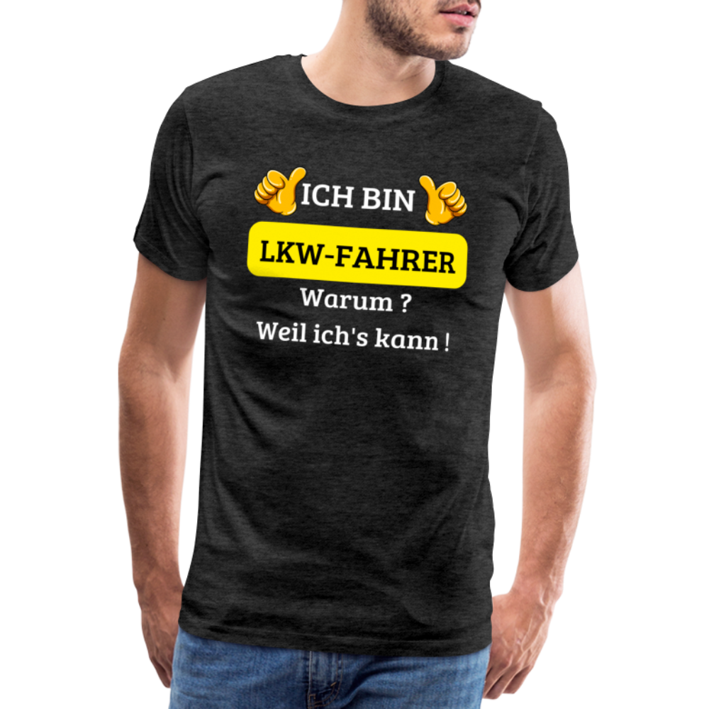 Männer Premium T-Shirt - LKW Spruch Weil ich's kann! - Anthrazit