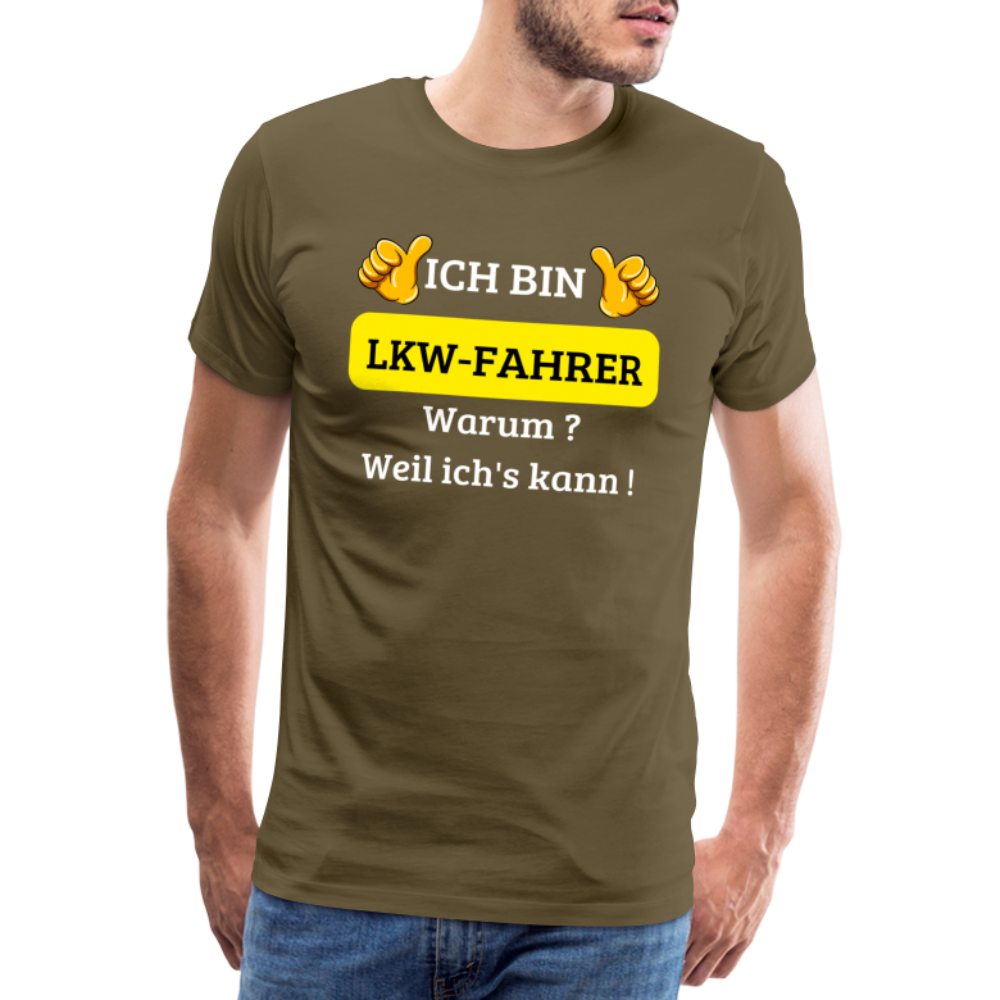 Männer Premium T-Shirt - LKW Spruch Weil ich's kann! - Khaki