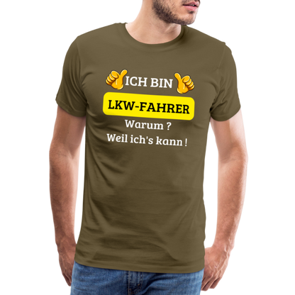 Männer Premium T-Shirt - LKW Spruch Weil ich's kann! - Khaki