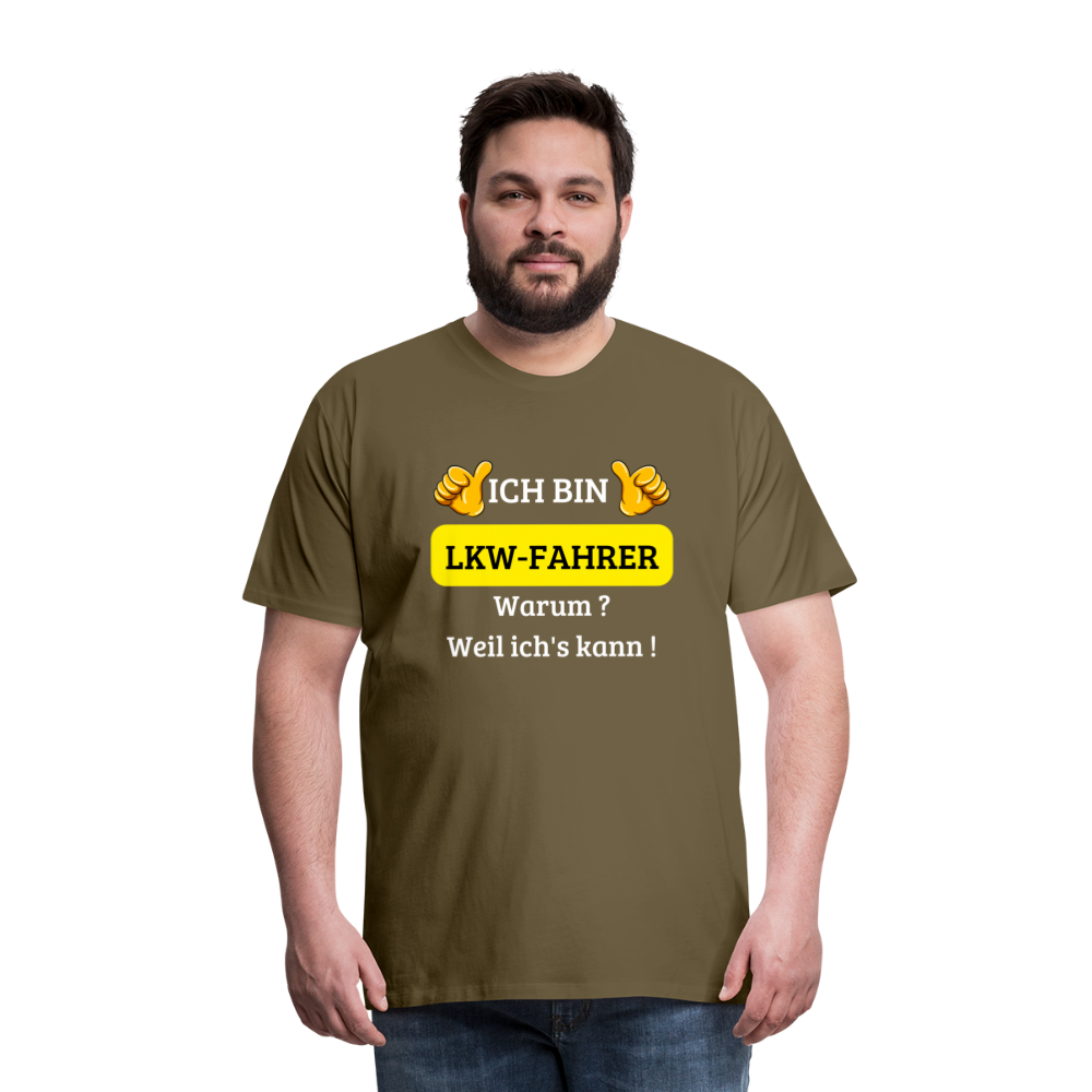 Männer Premium T-Shirt - LKW Spruch Weil ich's kann! - Khaki