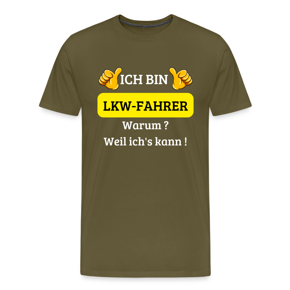 Männer Premium T-Shirt - LKW Spruch Weil ich's kann! - Khaki