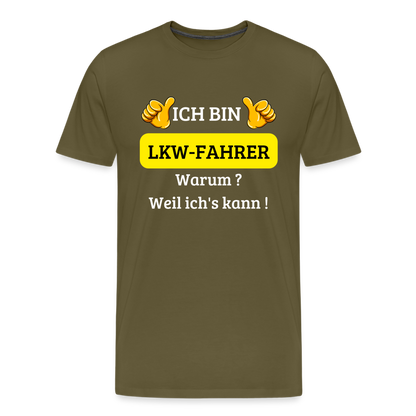 Männer Premium T-Shirt - LKW Spruch Weil ich's kann! - Khaki