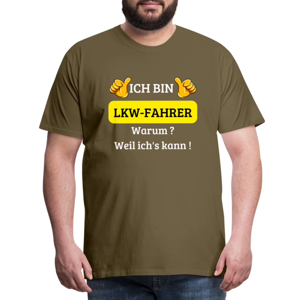 Männer Premium T-Shirt - LKW Spruch Weil ich's kann! - Khaki