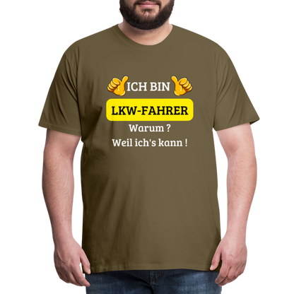 Männer Premium T-Shirt - LKW Spruch Weil ich's kann! - Khaki