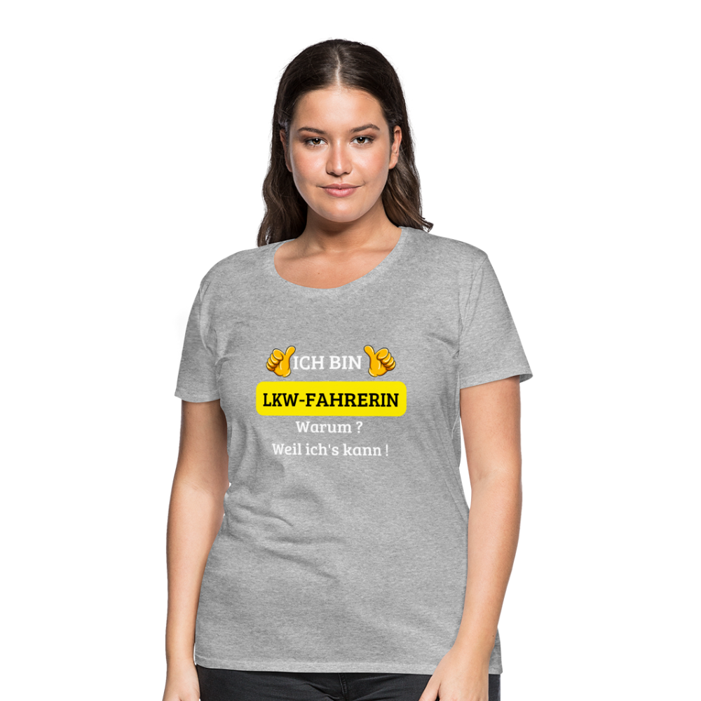 Frauen Premium T-Shirt - LKW Spruch weil ich's kann! - Grau meliert