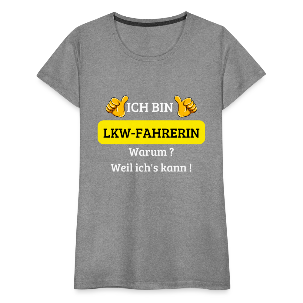 Frauen Premium T-Shirt - LKW Spruch weil ich's kann! - Grau meliert