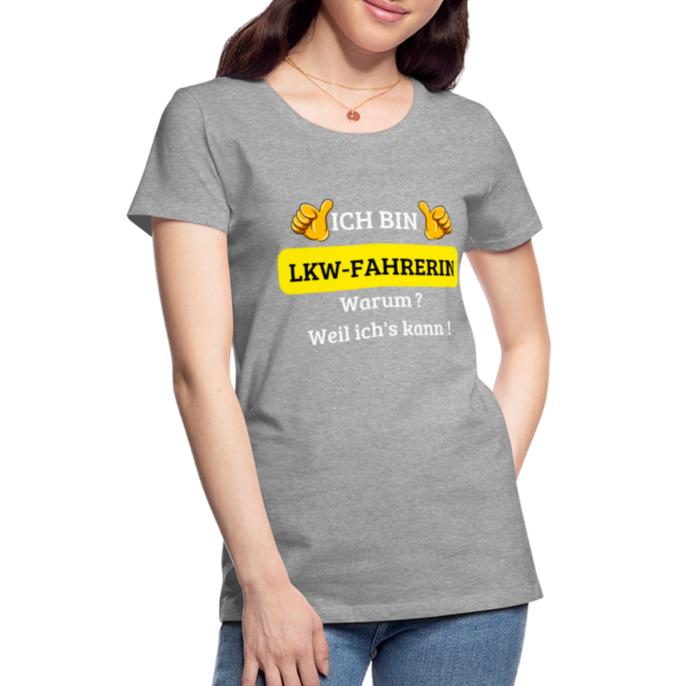 Frauen Premium T-Shirt - LKW Spruch weil ich's kann! - Grau meliert