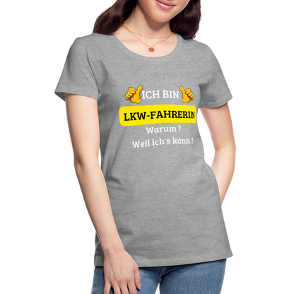 Frauen Premium T-Shirt - LKW Spruch weil ich's kann! - Grau meliert