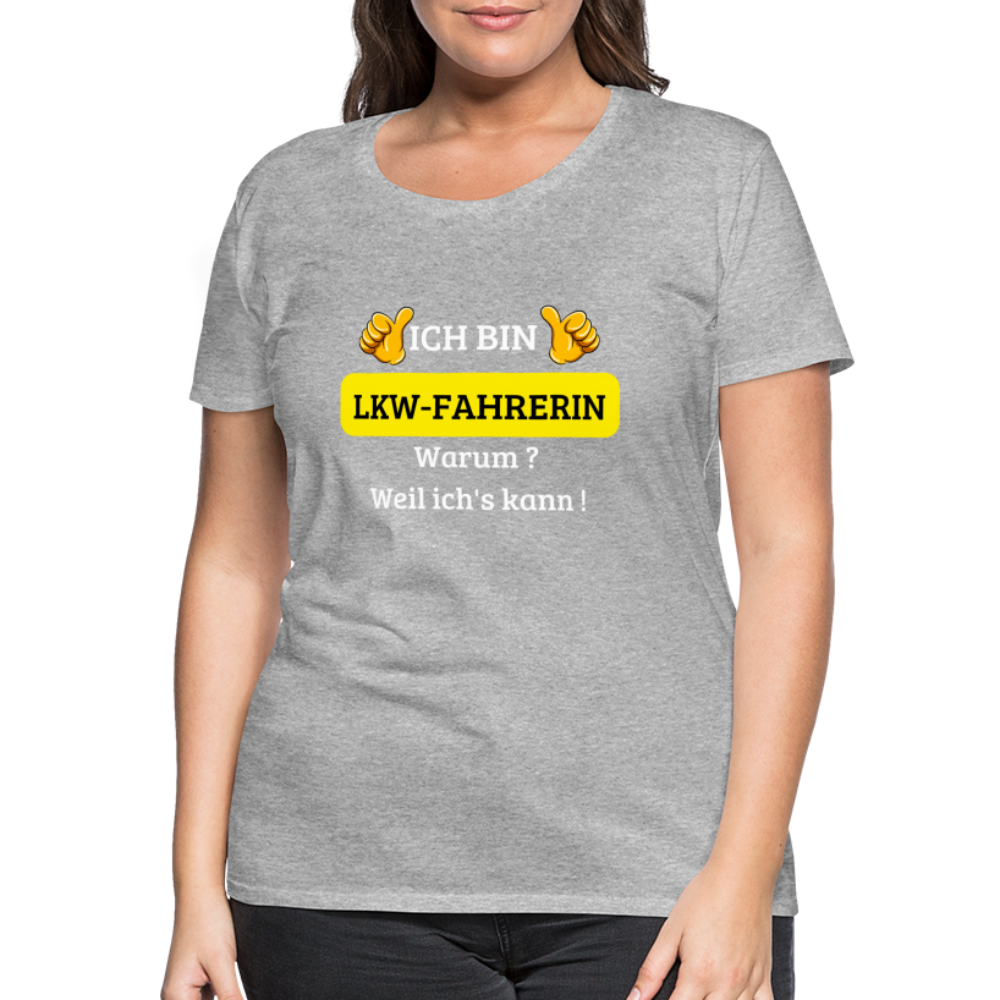 Frauen Premium T-Shirt - LKW Spruch weil ich's kann! - Grau meliert