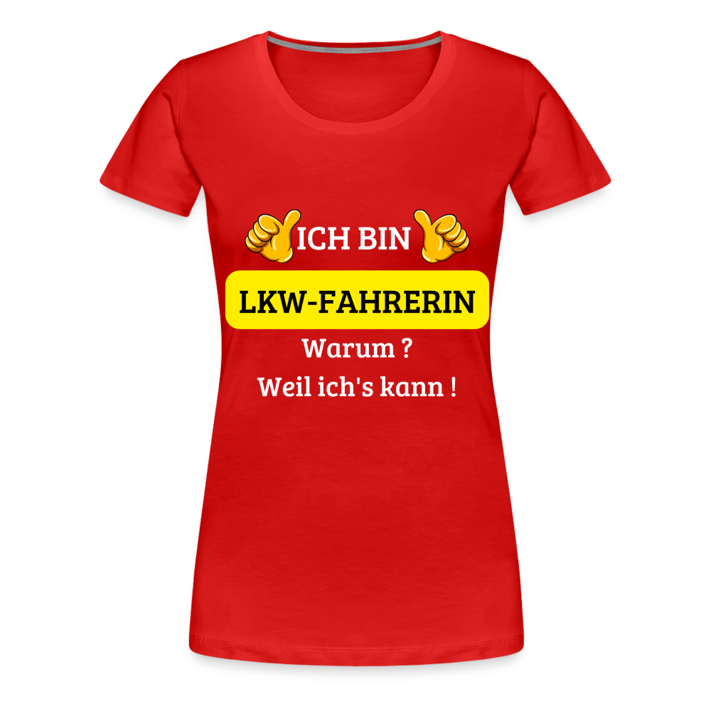 Frauen Premium T-Shirt - LKW Spruch weil ich's kann! - Rot