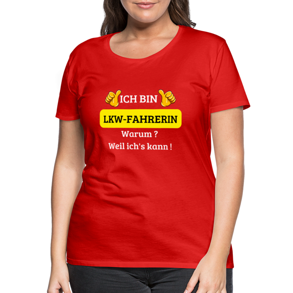 Frauen Premium T-Shirt - LKW Spruch weil ich's kann! - Rot