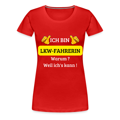 Frauen Premium T-Shirt - LKW Spruch weil ich's kann! - Rot