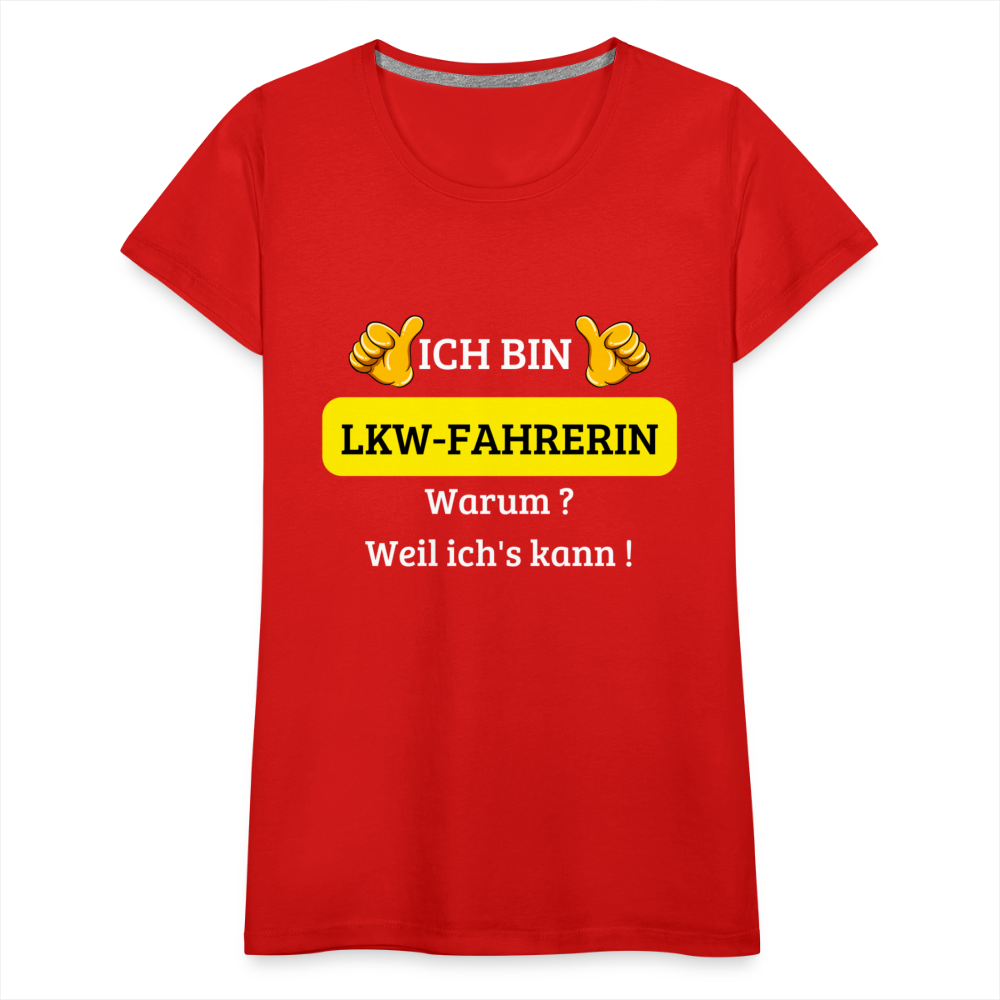 Frauen Premium T-Shirt - LKW Spruch weil ich's kann! - Rot