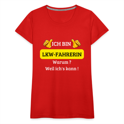 Frauen Premium T-Shirt - LKW Spruch weil ich's kann! - Rot